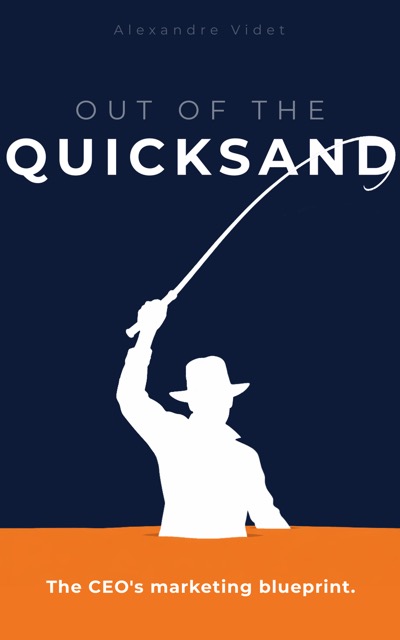Out of the Quicksand — Le Blueprint Marketing du CEO par Alexandre Videt